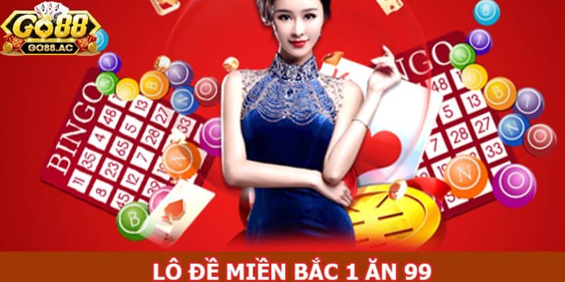 Giới thiệu tổng quan về lô đề 1 ăn 99 Go88