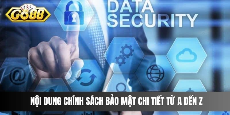 Nội dung chính sách bảo mật chi tiết từ A đến Z